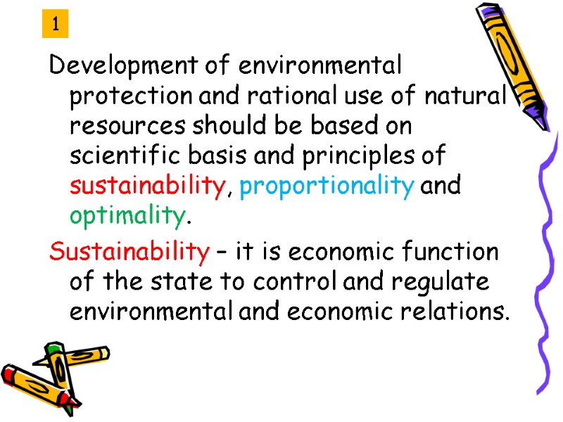 1 Development of environmental protection and rational use of natural resources should be based